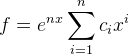 f=e^{nx}\sum_{i=1}^{n}c_ix^i