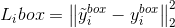 L_i{box}=\left \| \tilde{y}_i^{box}-y_i^{box} \right \|}_2^2