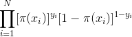 \prod_{i=1}^{N}[\pi(x_{i})]^{y_{i}}[1-\pi(x_{i})]^{1-y_{i}}