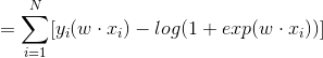 =\sum_{i=1}^{N}[y_{i}(w\cdot x_{i})-log(1+exp(w\cdot x_{i}))]