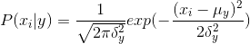 P(x_{i}|y)=\frac{1}{\sqrt{2\pi \delta _{y}^{2}}}exp(-\frac{(x_{i}-\mu _{y})^{2}}{2\delta _{y}^{2}})