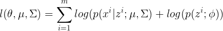 \large l(\theta,\mu,\Sigma)=\sum_{i=1}^{m}log(p(x^i|z^i;\mu,\Sigma)+log(p(z^i;\phi))