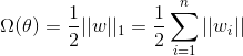 \Omega (\theta )=\frac{1}{2}||w||_{1}=\frac{1}{2}\sum_{i=1}^{n}||w_{i}||