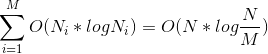 \sum_{i=1}^{M}O(N_{i}*logN_{i})=O(N*log\frac{N}{M})