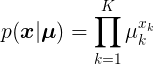 \large p(\boldsymbol{x}|\boldsymbol{\mu})=\prod_{k=1}^{K}\mu_k^{x_k}