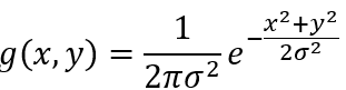 g(x,y)=1/(2πσ^2 ) e(-(x2+y2)/(2σ2 ))