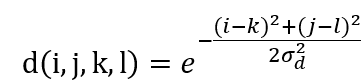 d(i,j,k,l)=e(-(〖(i-k)〗2+〖(j-l)〗2)/(2σ_d2 ))