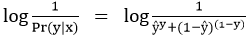 log 1/(Pr(y|x))  = log 1/(ŷy+〖(1-ŷ)〗((1-y)) )