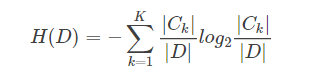 ## H(D)=−∑k=1K|Ck||D|log2|Ck||D|