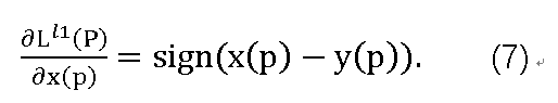 (∂L^l1 (P))/∂x(p) =sign(x(p)-y(p)).    (7)