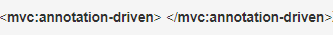 mvc:annotation-driven </mvc:annotation-driven>