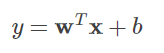 y=wTx+b