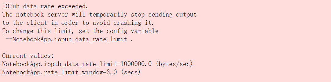 Jupyter Notebook读取文件Iopub 数据率超出怎么修改`--Notebookapp.Iopub_Data_Rate_Limit`_进一寸有一寸的欢喜077的博客-Csdn博客