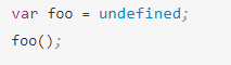 var foo = undefined;foo();