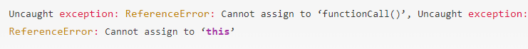 Uncaught exception: ReferenceError: Cannot assign to ‘functionCall()’, Uncaught exception: ReferenceError: Cannot assign to ‘this’