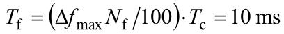 ( ) ms 10 100c f max f=   = T N f T