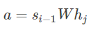 a=si−1Whj