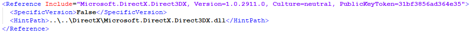 <Reference Include="Microsoft.DirectX.Direct3DX, Version=1.0.2911.0, Culture=neutral, PublicKeyToken=31bf3856ad364e35">       <SpecificVersion>False</SpecificVersion>       <HintPath>..\..\DirectX\Microsoft.DirectX.Direct3DX.dll</HintPath>     </Reference>