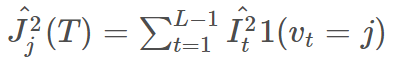 J2j(T)=∑L−1t=1I2t1(vt=j)Jj2(T)=∑t=1L−1It21(vt=j)