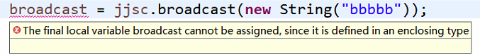 The final local variable broadcast cannot be assigned, since it is defined in an enclosing type