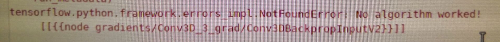tensorflow训练3dcnn报错：NotFoundError: No algorithm worked!
