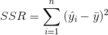 SSR=\sum_{i=1}{n}{(\hat{y_i}-\bar{y})2}