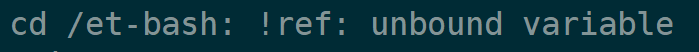 bash: !ref: unbound variable怎么办-CSDN博客