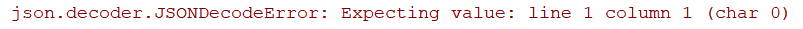 json.decoder.JSONDecodeError: Expecting value: line 1 column 1 (char 0)