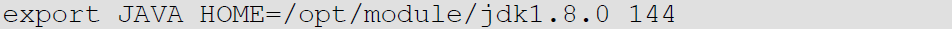 export JAVA_HOME=/opt/module/jdk1.8.0_144