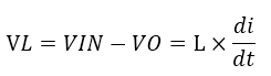 VL=VIN-VO=L×di/dt