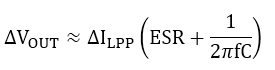 ∆V_OUT≈∆I_LPP (ESR+1/2πfC)