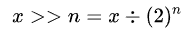 x >> n = x \div (2) ^ n