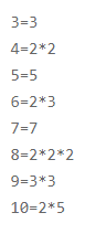 3=34=2*25=56=2*37=78=2*2*29=3*310=2*5