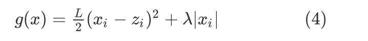 $ g(x)=\frac{L}{2}(x_i-z_i)^2+\lambda|x_i| \tag{4} $