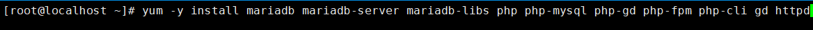 yum -y install mariadb mariadb-server mariadb-libs php php-mysql php-gd php-fpm php-cli gd httpd