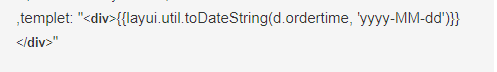 ,templet: "{​{layui.util.toDateString(d.ordertime, 'yyyy-MM-dd')}}"