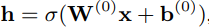 h =σ（W（0）x + b（0））