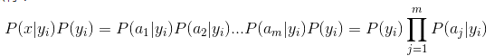 P(x|y_i)P(y_i)=P(a_1|y_i)P(a_2|y_i)...P(a_m|y_i)P(y_i)=P(y_i)\prod^m_{j=1}P(a_j|y_i)