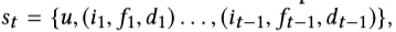 st = {u，（i1，f1，d1）。  。  。  ，（it-1，ft-1，dt-1）}