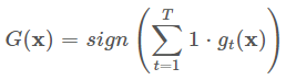 G(x)=sign(∑t=1T1⋅gt(x))