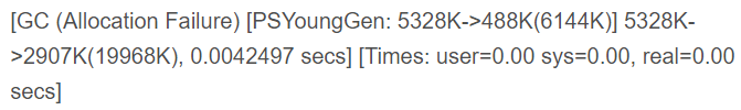 [GC (Allocation Failure) [PSYoungGen: 5328K->488K(6144K)] 5328K->2907K(19968K), 0.0042497 secs] [Times: user=0.00 sys=0.00, real=0.00 secs]