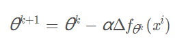 θk+1=θk−αΔfθk(xi)\theta^{k+1} =\theta^{k} - \alpha \Delta f_{\thetak}(xi)