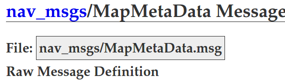 nav_msgs/OccupancyGrid MessageFile: nav_msgs/OccupancyGrid.msgRaw Message Definition