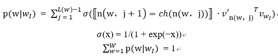 p(w|w_I) = ∑_(j = 1)^(L(w)-1)▒〖σ(⟦n(w，j+1)=ch(n(w，j))⟧ ∙〖〖v'〗_(n(w，j))〗^T v_(w_I ))〗σ(x) = 1/(1 + exp(−x))∑_(w=1)^W▒〖p(w|w_I)〗 = 1