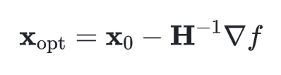 [ \mathbf{x}_{\mathrm{opt}} = \mathbf{x}_0 - \mathbf{H}^{-1}\nabla f ]