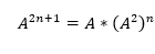 A^(2n+1) = A * A^(2n)