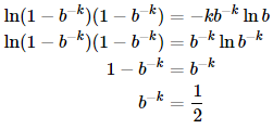 ln(1−b−k)(1−b−k)ln(1−b−k)(1−b−k)1−b−kb−k=−kb−klnb=b−klnb−k=b−k=12