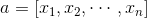 = \left[ {​{x_1},{x_2}, \cdots