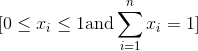 [0 \le {x_i} \le 1 {\rm{and}} \sum\limits_{i = 1}^n {​{x_i}} = 1]