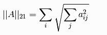 ||A||_{2 1} = \sum_i \sqrt{\sum_j a_{ij}^2}